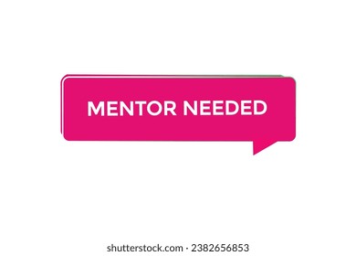  new mentor needed website, click button, level, sign, speech, bubble  banner, 
