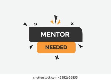  new mentor needed website, click button, level, sign, speech, bubble  banner, 
