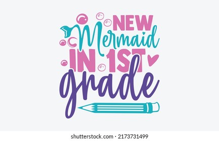 New mermaid in 1st grade - New Mermaid In School t shirts design, Hand drawn lettering phrase, Calligraphy t shirt design, Isolated on white background, svg Files for Cutting Cricut and Silhouette, EP