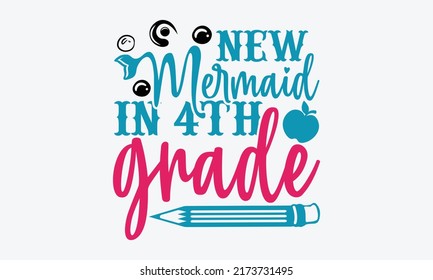 New mermaid in 4th grade - New Mermaid In School t shirts design, Hand drawn lettering phrase, Calligraphy t shirt design, Isolated on white background, svg Files for Cutting Cricut and Silhouette, EP