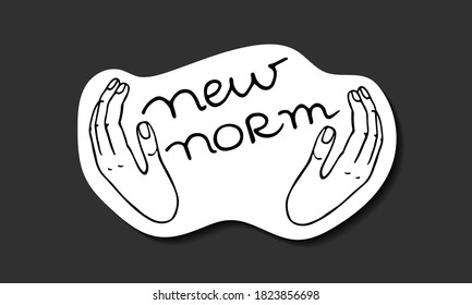 New norm sticker ready for print. Hand drawn black lettering. Second wave of coronavirus new normal. Health care preventing the spread of infection. Stock vector illustration isolated on white.