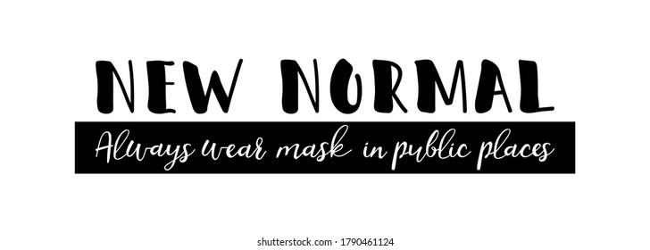 New normal  always wear mask in public places. Quarantine activities letterings and Design elements. Ink illustration. Modern brush calligraphy Isolated on white background