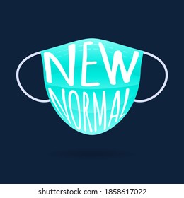 New normal face mask. After COVID-19 pandemic concept. New normal hand lettering. Social distancing and safe life from coronavirus. Vector illustration.