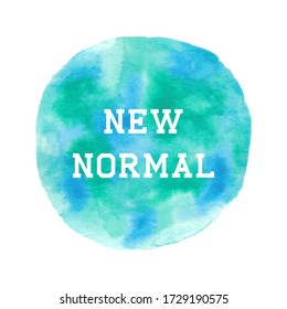 New normal text on blue and green watercolor. New normal after COVID-19 pandemic concept.