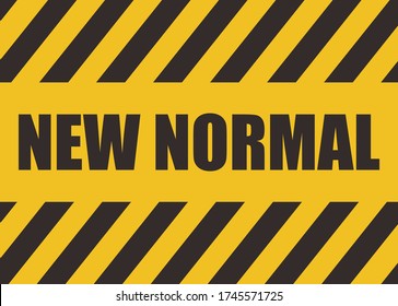 New normal Text. Warning Sign. Black Yellow Caution Sign. New normal lifestye concept. After Outbreak . After the Coronavirus or Covid-19 causing the way of life of humans to change to new normal.