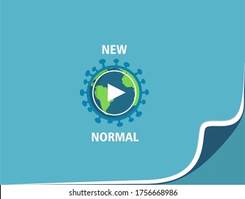 new normal vector illustration with earth coronavirus and play icon isolated on background . The world is changing to balance it into new normal include business, economy, environment and health.