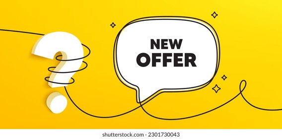 New offer tag. Continuous line chat banner. Special price sign. Advertising Discounts symbol. New offer speech bubble message. Wrapped 3d question icon. Vector