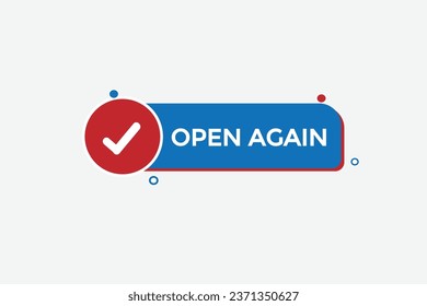  new open again  modern, website, click button, level, sign, speech, bubble  banner, 
