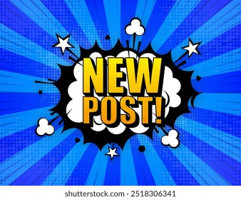 New Post. Fresh content for followers. Speech bubble New Post. Post template for social networks, blog, vlog. New content. Vector illustration.