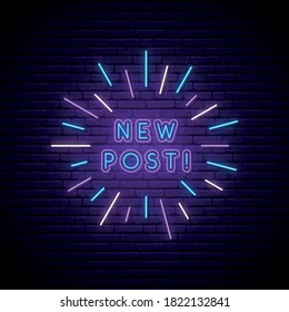 New post neon signboard. Glowing New post text in circle frame. template for social media, blogging, etc. Vector illustration.