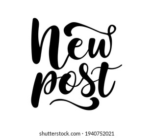 New post writing concept for social media content, blogs, vlogs, new post vector text illustrations, hand drawn brush calligraphy
