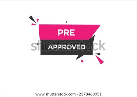  new pre approved, website, click button, level, sign, speech, bubble  banner, 
