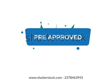  new pre approved, website, click button, level, sign, speech, bubble  banner, 
