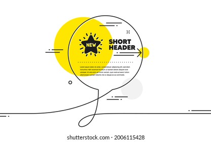 New star icon. Continuous line chat bubble banner. Sale shopping sign. Clearance symbol. New star icon in chat message. Talk comment and speak background. Vector