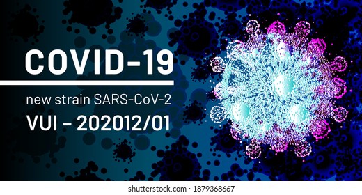 New strain of coronavirus SARS-CoV-2. VUI – 202012-01. Frst Variant Under Investigation in December 2020. Covid-19, Covid-2020. Abstract banner with coronavirus. Hazard warning. Vector Ilustration