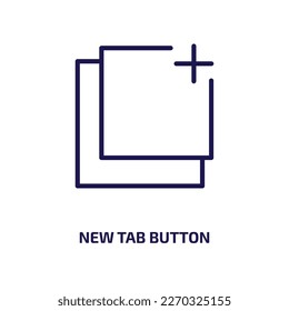 new tab button icon from user interface collection. Thin linear new tab button, tab, new outline icon isolated on white background. Line vector new tab button sign, symbol for web and mobile