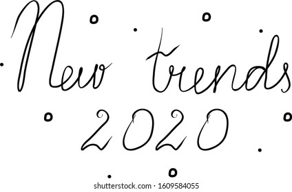 New trends 2020 handwritten text inscription. Modern hand drawing calligraphy. Word illustration black