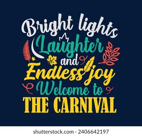 New trendy seasonal t-shirt : Bright lights, laughter, and endless joy  welcome to the carnival T-shirt Design