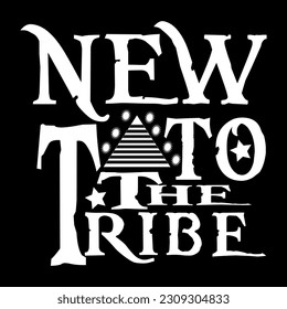 new to the tribe t-shirt design