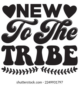 New to the Tribe t-shirt design vector file