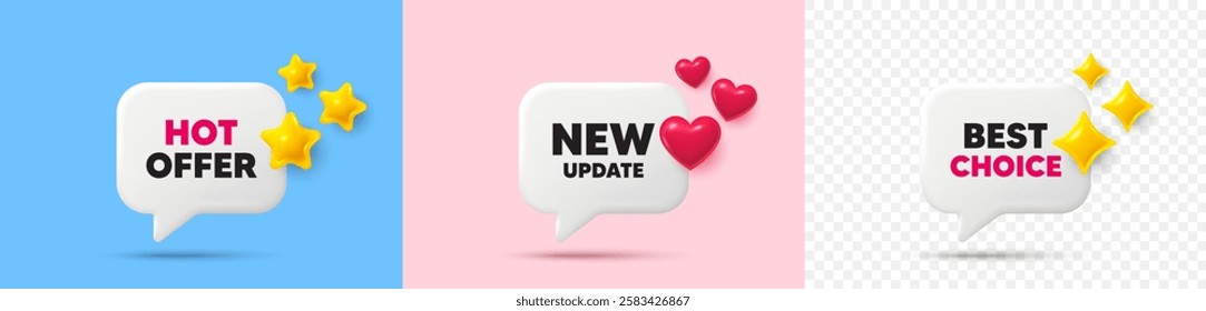 New update chat speech bubble. 3d stars, sparkles, hearts chat bubbles. New update icon. Special offer sign. Important information available symbol. Hot offer, best choice tag. Vector