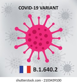 New variant of Covid-19 in France. B.1.640.2 a new kind of covid.