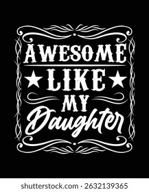 NEW VINTAGE AWSOME LIKE MY DAUGHTER VECTOR TSHIRT DESIGN