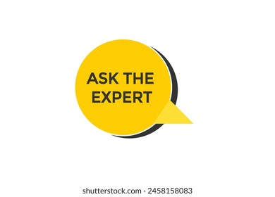 new website  ask the expert click button learn stay stay tuned, level, sign, speech, bubble  banner modern, symbol,  click,
