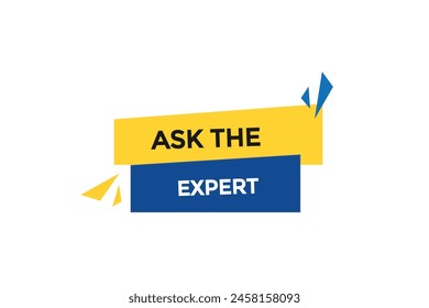 new website  ask the expert click button learn stay stay tuned, level, sign, speech, bubble  banner modern, symbol,  click,
