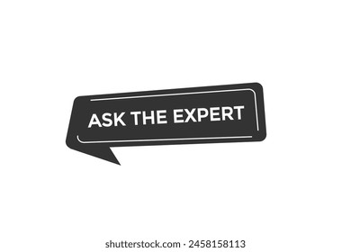 new website  ask the expert click button learn stay stay tuned, level, sign, speech, bubble  banner modern, symbol,  click,
