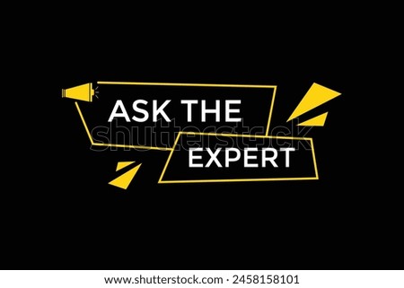 new website  ask the expert click button learn stay stay tuned, level, sign, speech, bubble  banner modern, symbol,  click,
