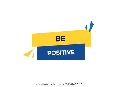 new website be positive, click button learn stay stay tuned, level, sign, speech, bubble  banner modern, symbol,  click,