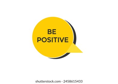 new website be positive, click button learn stay stay tuned, level, sign, speech, bubble  banner modern, symbol,  click,