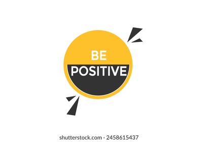 new website be positive, click button learn stay stay tuned, level, sign, speech, bubble  banner modern, symbol,  click,