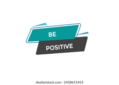 new website be positive, click button learn stay stay tuned, level, sign, speech, bubble  banner modern, symbol,  click,