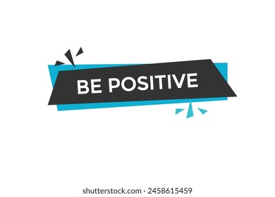 new website be positive, click button learn stay stay tuned, level, sign, speech, bubble  banner modern, symbol,  click,