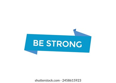 new website be strong, click button learn stay stay tuned, level, sign, speech, bubble  banner modern, symbol,  click,
