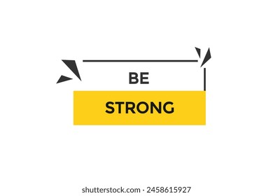 new website be strong, click button learn stay stay tuned, level, sign, speech, bubble  banner modern, symbol,  click,
