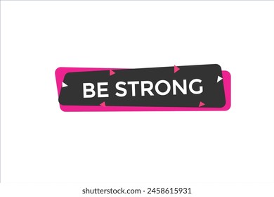 new website be strong, click button learn stay stay tuned, level, sign, speech, bubble  banner modern, symbol,  click,
