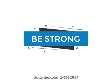 new website be strong, click button learn stay stay tuned, level, sign, speech, bubble  banner modern, symbol,  click,
