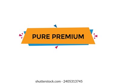  new website, click button pure premium, level, sign, speech, bubble  banner, 
