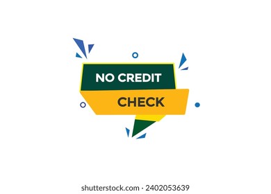  new website, click button,no credit check, level, sign, speech, bubble  banner, 
