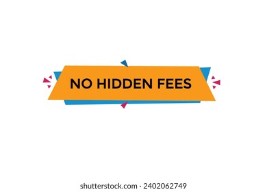  new website, click button,no hidden fees, level, sign, speech, bubble  banner, 
