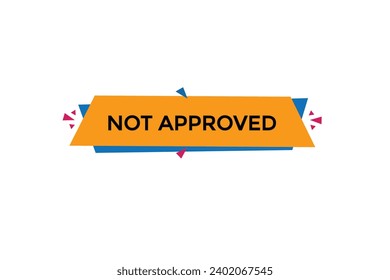  new website, click button,not approved, level, sign, speech, bubble  banner, 
