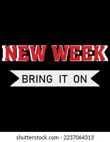 new week bring it on t- shirt
