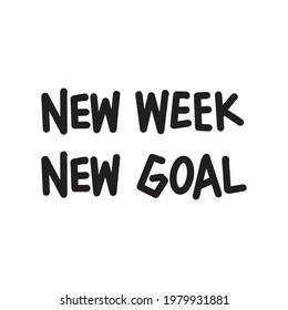"New Week New Goal" hand-drawn lettering. Motivational quote. Template for, banner, poster, flyer, greeting card, web design, print design. Vector illustration.