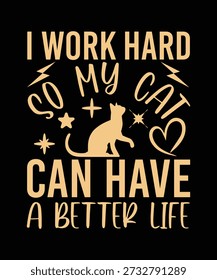 
NOVO EU TRABALHO DURO PARA QUE MEU GATO POSSA TER UMA VIDA MELHOR DESIGN DE CAMISA