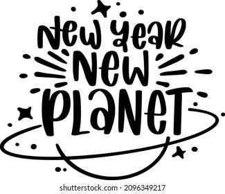 New Year 03 Lettering Quotes For Printable Poster, Tote Bag, Mugs, T-Shirt Design, New Year New Planet Quotes
