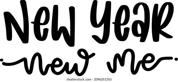 New Year 03 Lettering Quotes For Printable Poster, Tote Bag, Mugs, T-Shirt Design, New Year New Me Quotes

