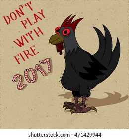 New Year 2017 Icon of Rooster or Cock with Worms Shaped Figures and Don't Play With Fire Text - Black and Red Elements on Brown Rough Paper Illusion Background - Quick Colored Sketch Handdrawn Style